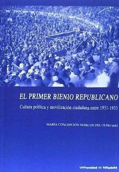El primer bienio republicano : cultura política y movilización ciudadana entre 1931-1933 - Marcos del Olmo, María Concepción