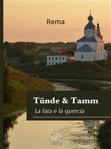 Tünde & Tamm,(La fata e la quercia) (eBook, ePUB) - Rema