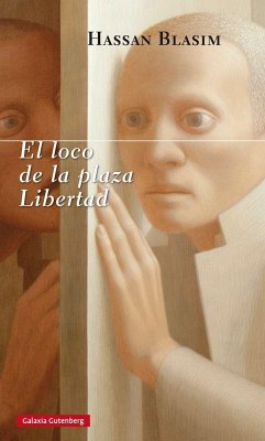 El loco de la Plaza Libertad - Pérez De Villar, Amelia; Blasim, Hassan