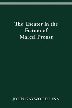 The Theater in the Fiction of Marcel Proust - Linn, John Gaywood