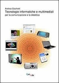 Tecnologie informatiche e multimediali. Per la comunicazione e la didattica - Giachetti, Andrea