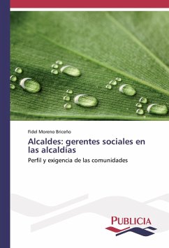 Alcaldes: gerentes sociales en las alcaldías - Moreno Briceño, Fidel