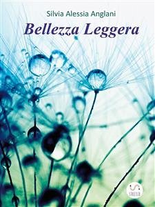 Bellezza Leggera (eBook, ePUB) - Alessia Anglani, Silvia; Alessia Anglani, Silvia