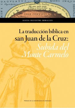 La traducción bíblica en San Juan de la Cruz : subida del Monte Carmelo - Silvestre Miralles, Alicia