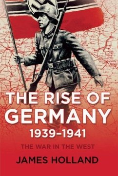 The Rise of Germany, 1939-1941 - Holland, James