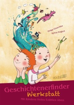 Geschichtenerfinderwerkstatt - Gruschka, Helga;Englert, Sylvia