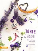 Torte & segreti. Dolci facili e golosi delle Dolomiti Torte & segreti. Dolci facili e golosi delle Dolomiti
