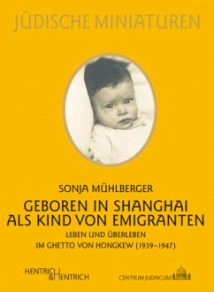 Geboren in Shanghai als Kind von Emigranten - Mühlberger, Sonja