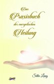 Das Praxisbuch der energetischen Heilung