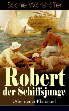 Robert der Schiffsjunge (Abenteuer-Klassiker) (eBook, ePUB) - Wörishöffer, Sophie