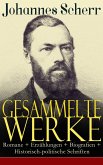 Gesammelte Werke: Romane + Erzählungen + Biografien + Historisch-politische Schriften (eBook, ePUB)