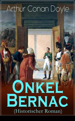 Onkel Bernac (Historischer Roman) (eBook, ePUB) - Doyle, Arthur Conan