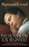 PSYCHOANALYSIS FOR BEGINNERS: A General Introduction to Psychoanalysis & Dream Psychology (eBook, ePUB)