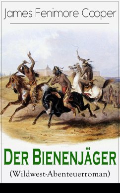 Der Bienenjäger (Wildwest-Abenteuerroman) (eBook, ePUB) - Cooper, James Fenimore