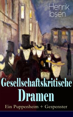 Gesellschaftskritische Dramen: Ein Puppenheim + Gespenster (eBook, ePUB) - Ibsen, Henrik