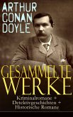 Gesammelte Werke: Kriminalromane + Detektivgeschichten + Historische Romane (eBook, ePUB)