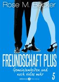 Freundschaft Plus. Gemeinsamkeiten und noch vieles mehr, 5 (eBook, ePUB)