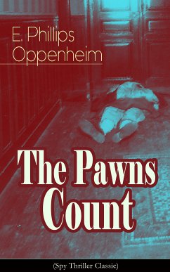 The Pawns Count (Spy Thriller Classic) (eBook, ePUB) - Oppenheim, E. Phillips