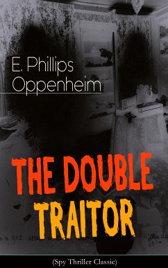 THE DOUBLE TRAITOR (Spy Thriller Classic) (eBook, ePUB) - Oppenheim, E. Phillips