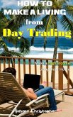 How to make a Living from Day Trading (eBook, ePUB) How to make a Living from Day Trading (eBook, ePUB)