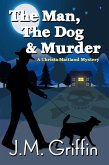 The Man, The Dog & Murder (The Christa Maitland Series, #1) (eBook, ePUB)