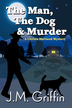 The Man, The Dog & Murder (The Christa Maitland Series, #1) (eBook, ePUB) - Paglio, Jeanne