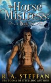 The Horse Mistress: Book 2 (The Eburosi Chronicles, #2) (eBook, ePUB) The Horse Mistress: Book 2 (The Eburosi Chronicles, #2) (eBook, ePUB)