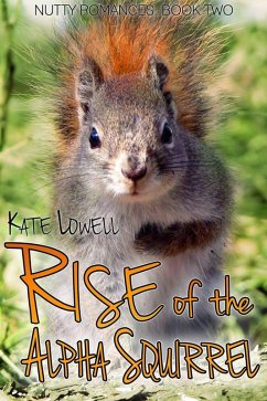 Cover Rise of the Alpha Squirrel (Nutty Romances, #2) (eBook, ePUB)