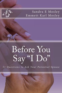 Before You Say I Do: 51 Questions To Ask Your Potential Spouse (eBook, ePUB) - Mosley, Sandra; Mosley, Emmett Karl