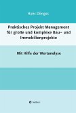 Praktisches Projekt Management für große und komplexe Bau- und Immobilienprojekte (eBook, ePUB)
