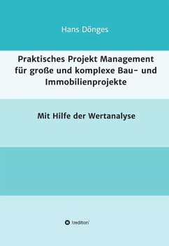 Praktisches Projekt Management für große und komplexe Bau- und Immobilienprojekte (eBook, ePUB) - Dönges, Hans