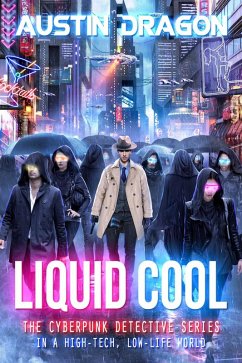 Liquid Cool (The Cyberpunk Detective Series) (eBook, ePUB) - Dragon, Austin