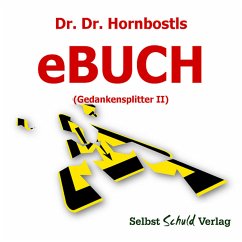 Dr. Dr. Hornbostls eBuch (Gedankensplitter II) (eBook, ePUB) - Hornbostl, Dr. Dr.