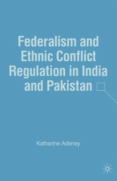 Federalism and Ethnic Conflict Regulation in India and Pakistan - Adeney, Katharine