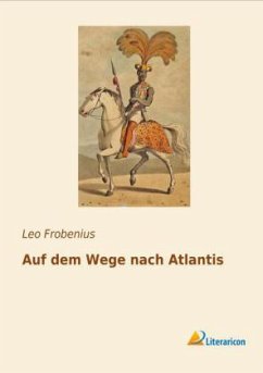 Auf dem Wege nach Atlantis - Frobenius, Leo