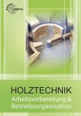 Arbeitsvorbereitung und Betriebsorganisation / Holztechnik