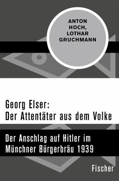 Georg Elser: Der Attentäter aus dem Volke (eBook, ePUB) - Hoch, Anton; Gruchmann, Lothar