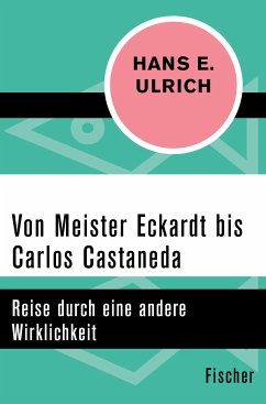 Von Meister Eckardt bis Carlos Castaneda (eBook, ePUB) - Ulrich, Hans E.