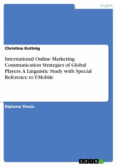 International Online Marketing Communication Strategies of Global Players. A Linguistic Study with Special Reference to T-Mobile (eBook, PDF)