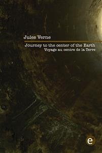 Journey to the center of the Earth/Voyage au centre de la Terre (Bilingual edition/Édition bilingue) (eBook, PDF) - VERNE, Jules; VERNE, Jules; VERNE, Jules; VERNE, Jules; Verne, Jules