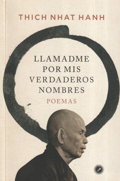 Llamadme por mis verdaderos nombres : poemas - Colodrón, Alfonso; Nhat Hanh, Thich