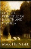 Occult principles of health and healing (eBook, ePUB)