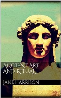 Ancient art and ritual (eBook, ePUB) - Harrison., Jane