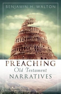 Preaching Old Testament Narratives - Walton, Benjamin