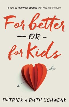 For Better or for Kids   Softcover - Schwenk, Patrick And Ruth