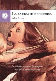 La barbarie silenciosa : la violencia contra las mujeres y la crisis del patriarcado