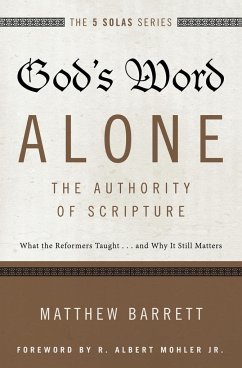 God's Word Alone---The Authority of Scripture - Barrett, Matthew