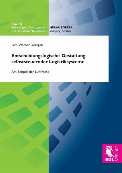Entscheidungslogische Gestaltung selbststeuernder Logistiksysteme Entscheidungslogische Gestaltung selbststeuernder Logistiksysteme