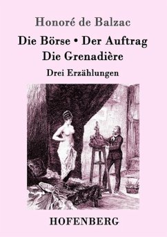 Die Börse / Der Auftrag / Die Grenadière - Balzac, Honoré de