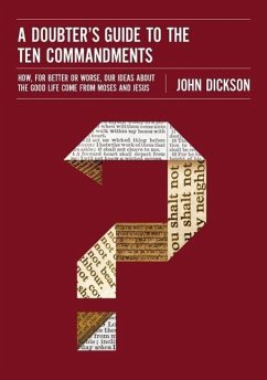 A Doubter's Guide to the Ten Commandments - Dickson, John